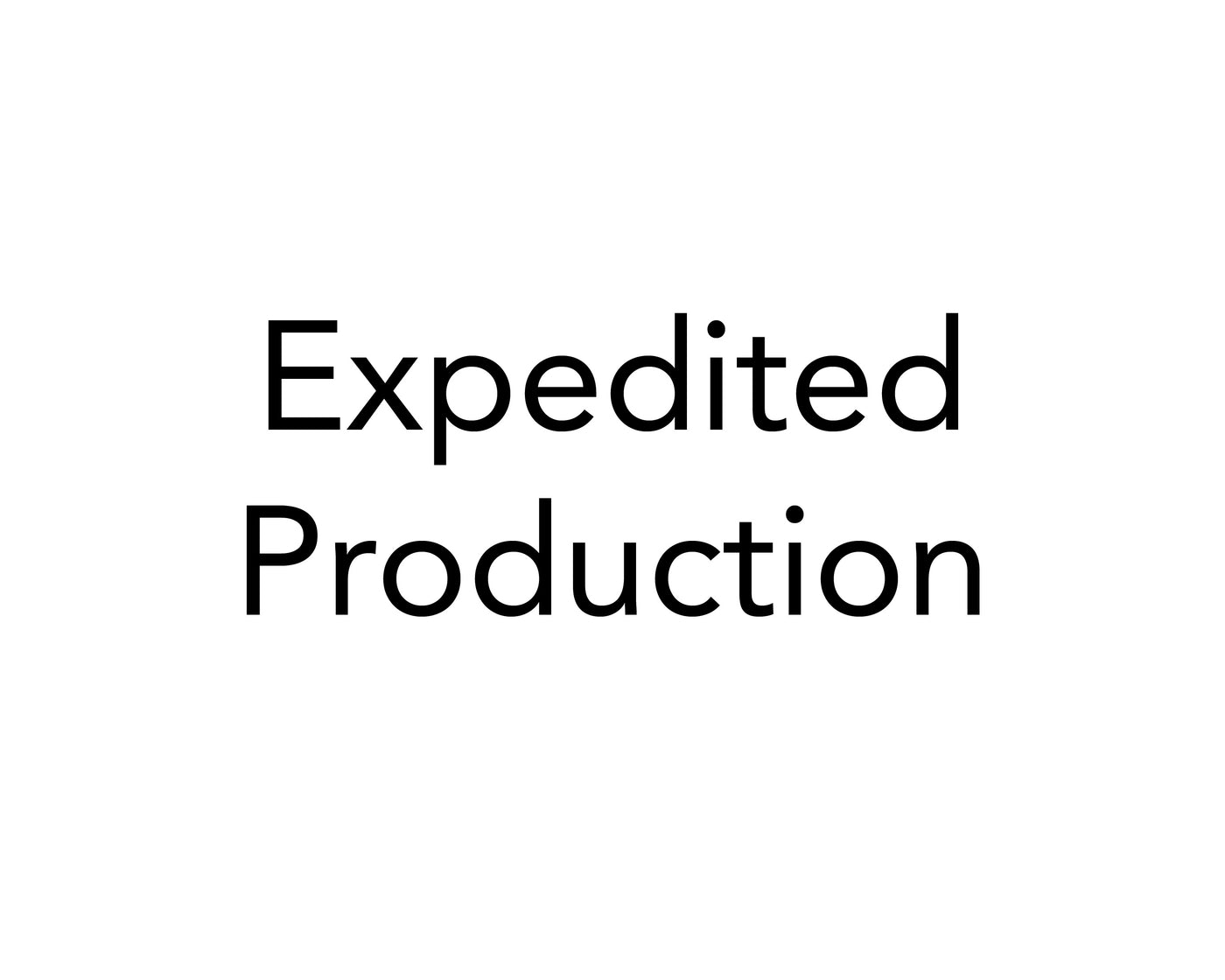 The image features Expedited Production in simple black font on a plain white background, highlighting quick processes. Product by Girl Friday.