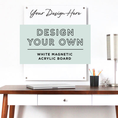 Magnetic Acrylic Board - Design Your Own