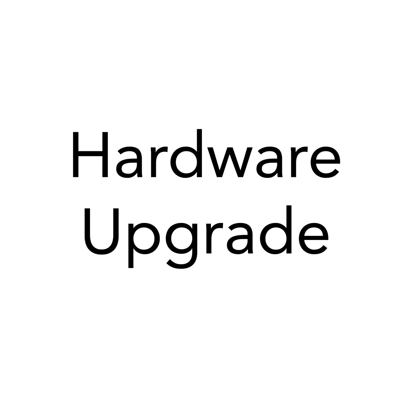 Text reading Hardware Upgrade with branding from Girl Friday on a plain white background, providing essential info for tech enthusiasts.