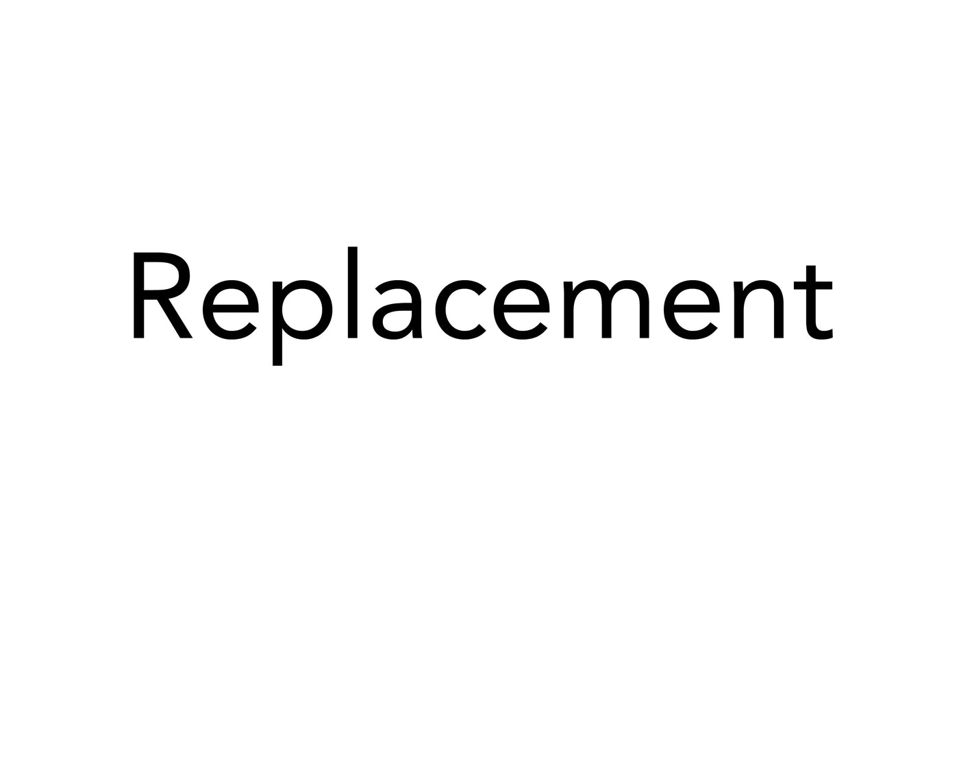 Replacement