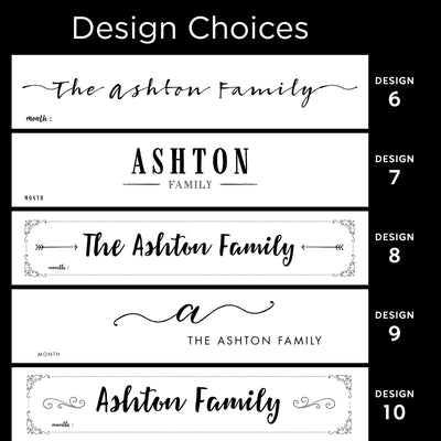 The CalendarGirlCompany offers five rectangular family name sign designs, Design 6 to Design 10, featuring decorative fonts and embellishments. Each customizable piece includes month and year options and is crafted with premium acrylic surfaces similar to the 24 X 18 Framed Whiteboard Calendar (#18210), ideal for chalk ink markers.