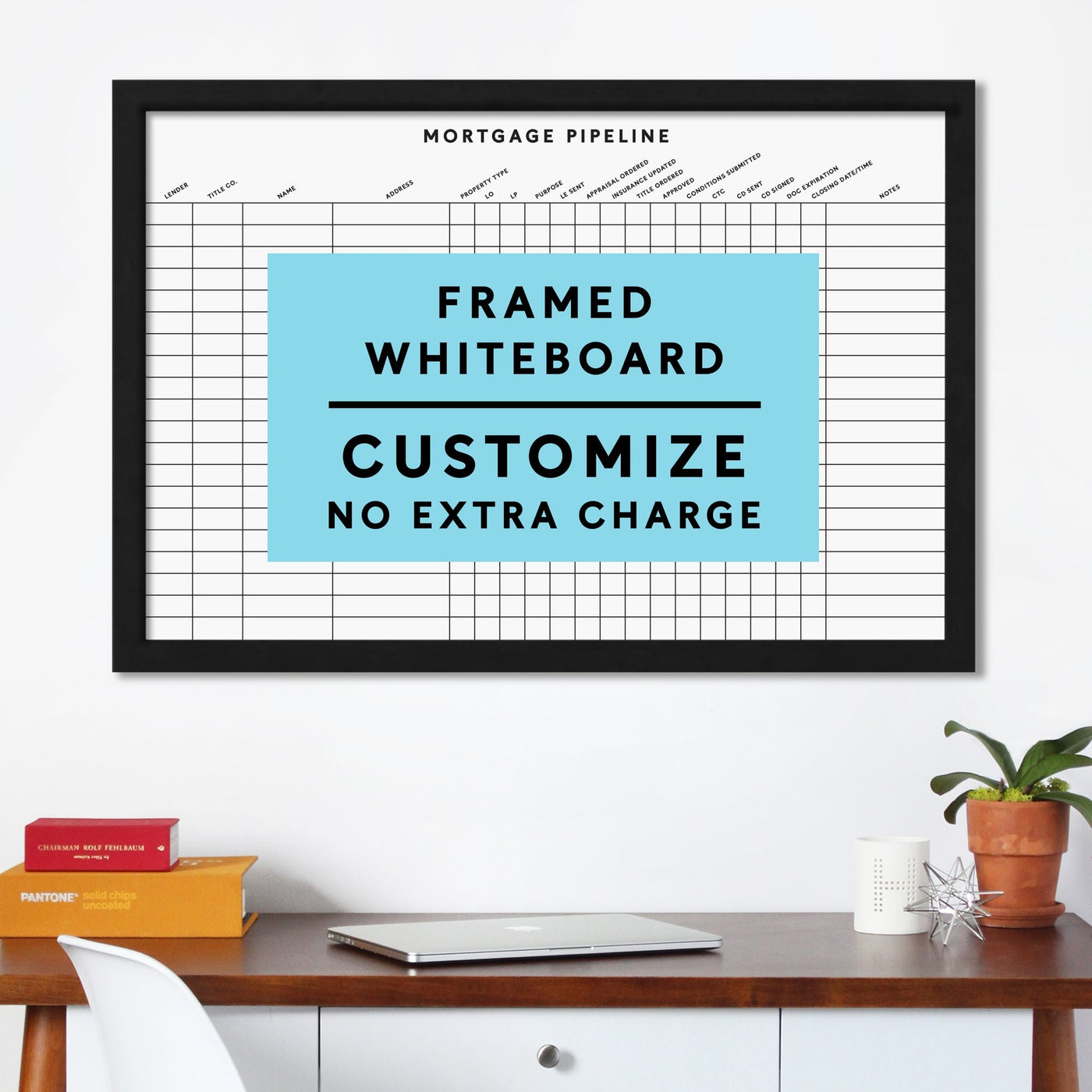 The Girl Friday premium acrylic frame displays a Mortgage Pipeline whiteboard with categorized columns. A blue banner declares Framed Whiteboard Customize No Extra Charge. Nearby, a desk is adorned with books, a laptop, a mug, and a potted plant for an inspiring workspace.